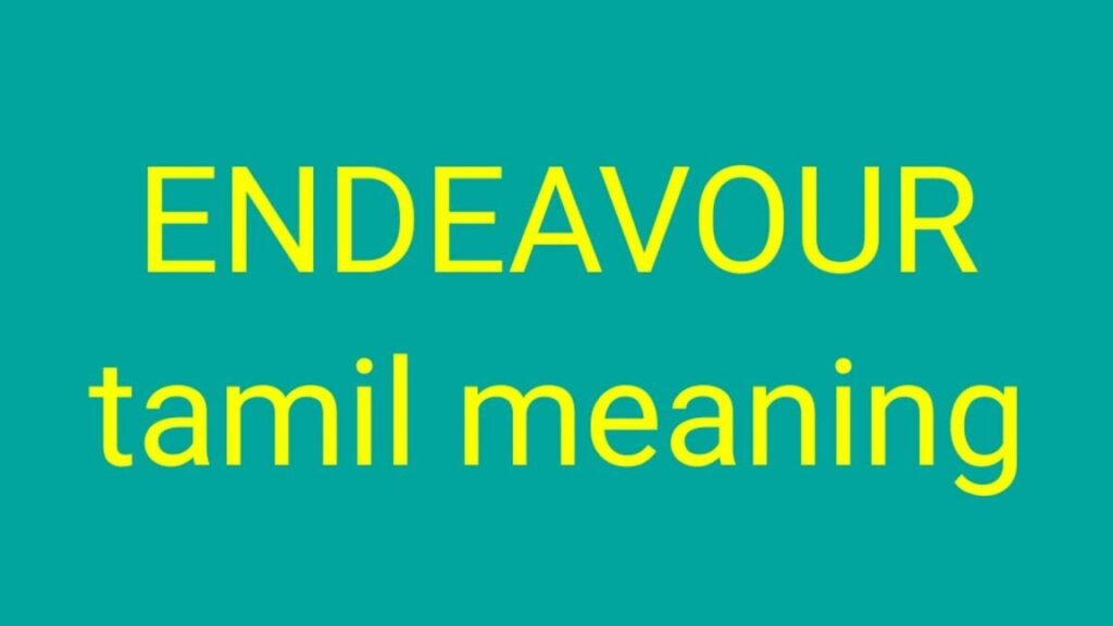Exploring the Endeavour: Unveiling the Meaning of Endeavour in Tamil Exploring the Endeavour: Unveiling the Meaning of Endeavour in Tamil