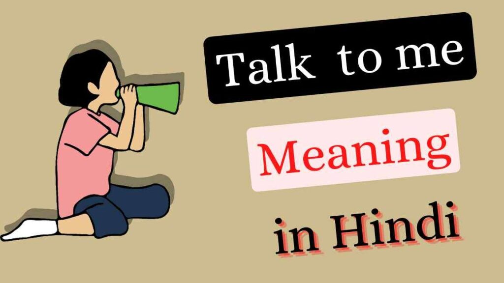 The Comprehensive Guide: Unraveling the Meaning of 'Talk Me' in Hindi The Comprehensive Guide: Unraveling the Meaning of 'Talk Me' in Hindi