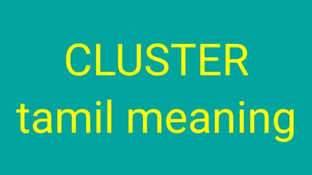 Unlocking the Cluster Tamil Meaning: A Dive into Cultural Significance and Symbolism